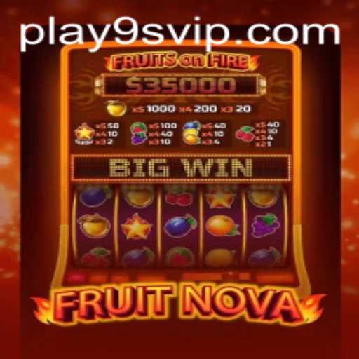 Explore the Exciting World of FruitNova with 9S.APP